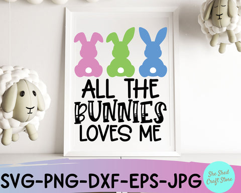 All The Bunnies Love Me Easter Svg Files - Boy Easter Svg SVG She Shed Craft Store 