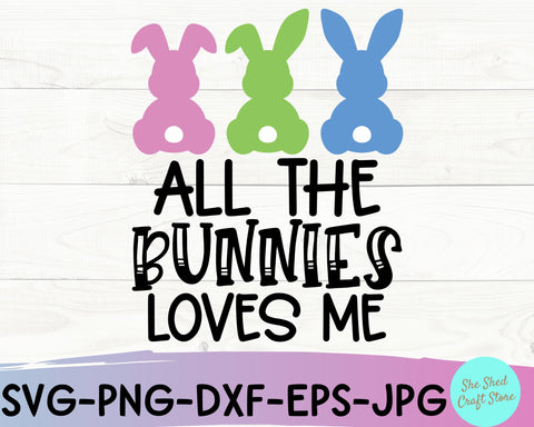 All The Bunnies Love Me Easter Svg Files - Boy Easter Svg SVG She Shed Craft Store 