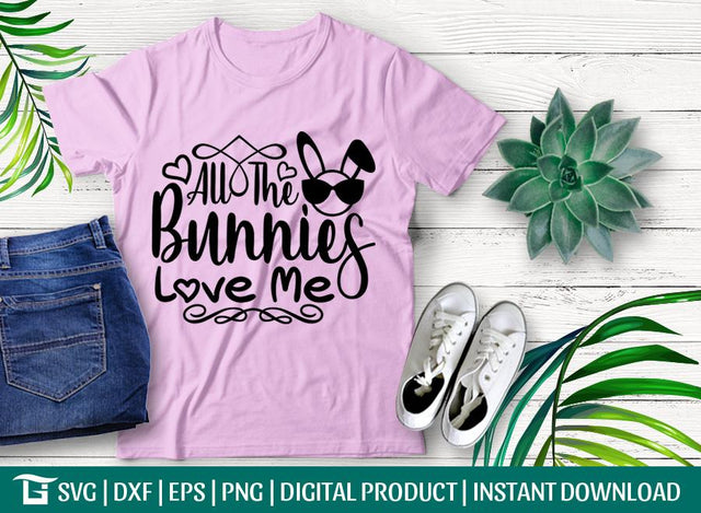 All The Bunnies Love Me Svg Cut File, Easter Design Svg, Easter Bunny Svg, Tshirt Design, SVG ETC Craft 