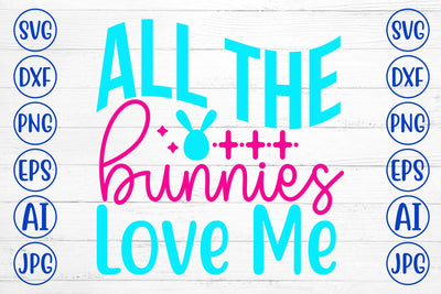 All The Bunnies Love Me SVG Cut File SVG Syaman 