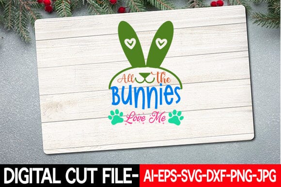 All the Bunnies Love Me Svg SVG Blessedprint 