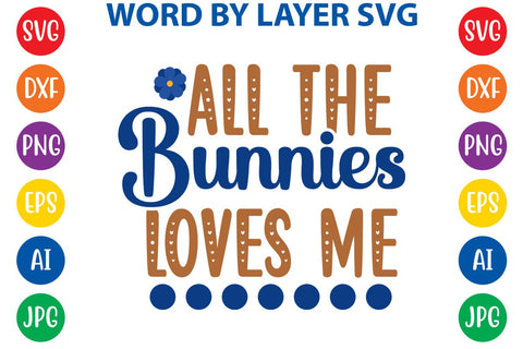 All The Bunnies Loves Me SVG Design SVG Rafiqul20606 