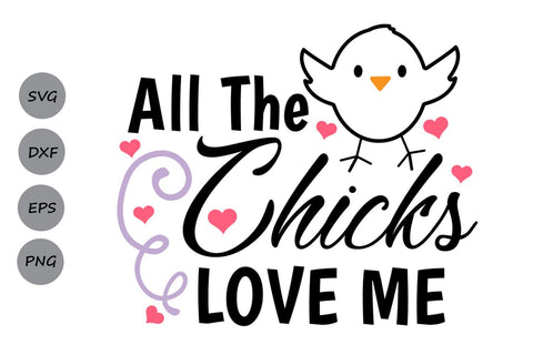 All The Chicks Love Me| Easter SVG Cutting Files SVG CosmosFineArt 