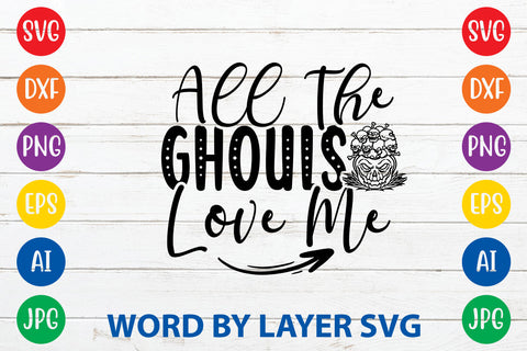 All The Ghouls Love Me, Halloween SVG Design SVG Rafiqul20606 