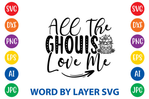 All The Ghouls Love Me, Halloween SVG Design SVG Rafiqul20606 