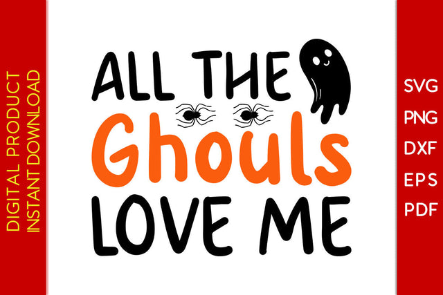 All the Ghouls Love Me Halloween SVG PNG PDF Cut File SVG Creativedesigntee 