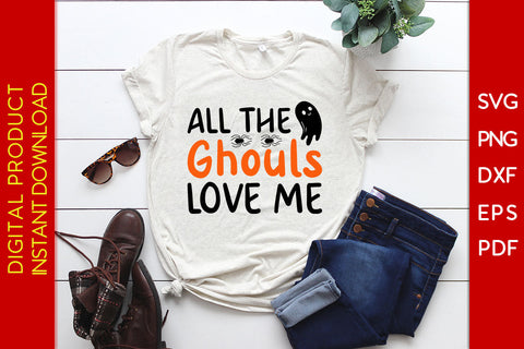 All the Ghouls Love Me Halloween SVG PNG PDF Cut File SVG Creativedesigntee 