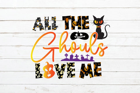 All The Ghouls Love Me Sublimation Design Sublimation Rafiqul20606 