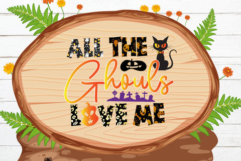 All The Ghouls Love Me Sublimation Design Sublimation Rafiqul20606 