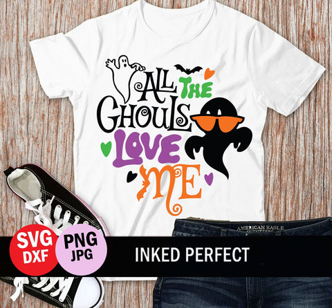 All The Ghouls Love Me SVG Inked Perfect 