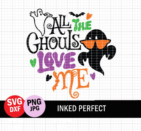 All The Ghouls Love Me SVG Inked Perfect 
