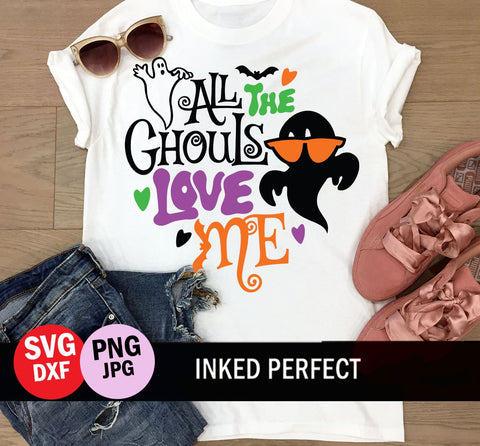 All The Ghouls Love Me SVG Inked Perfect 