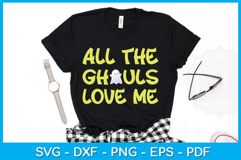 All The Ghouls Love Me SVG PNG PDF Cut File SVG Creativedesigntee 