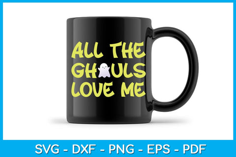 All The Ghouls Love Me SVG PNG PDF Cut File SVG Creativedesigntee 