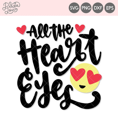 All the Heart Eyes SVG Persia Lou 