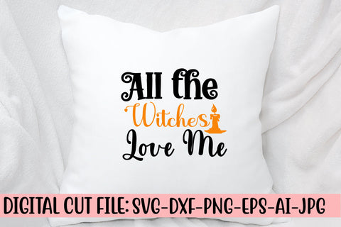 All The Witches Love Me SVG Design SVG Syaman 