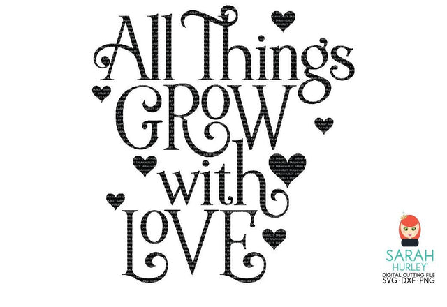 All Things Grow With Love SVG Sarah Hurley 