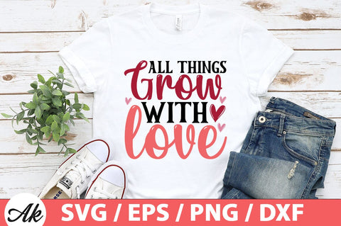 All things grow with love SVG SVG akazaddesign 