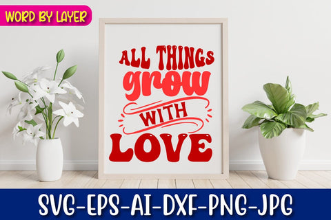 all things grow with love Svg SVG Blessedprint 