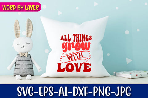 all things grow with love Svg SVG Blessedprint 