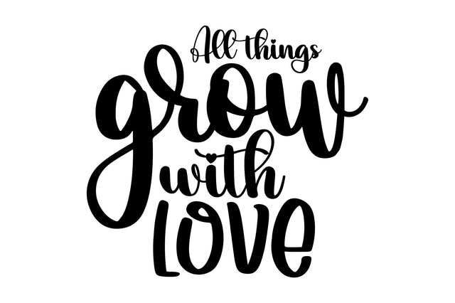 All things grow with love svg SVG nirmal108roy 