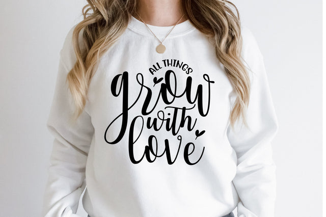 All things grow with love svg SVG orpitasn 
