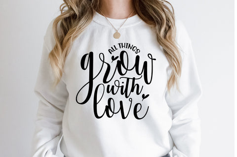 All things grow with love svg SVG orpitasn 