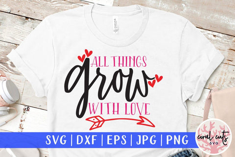 All things grows with love – SVG EPS DXF PNG Cutting Files SVG CoralCutsSVG 