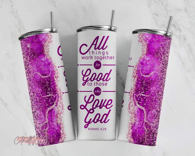 All Things Work Romans 8:28 20oz Seamless Skinny Straight Tumbler Sublimation Waterslide Full Wrap Cricut Mug Press Digital Design download Sublimation CaldwellArt 