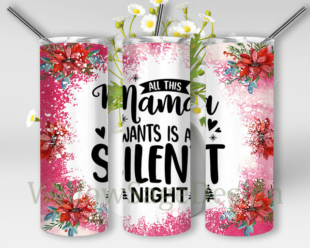 All This Mama Wants Is A Silent Night Tumbler Wrap, Funny Christmas 20oz Skinny Tumbler, Funny Mom Tumbler Png, Christmas Tumbler Template, Instant Download Sublimation WillowSageDesign 