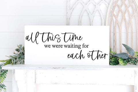 All This Time We Were Waiting For Each Other SVG SVG So Fontsy Design Shop 