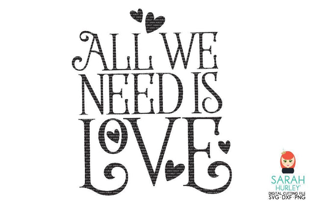 All We Need Is Love SVG Sarah Hurley 