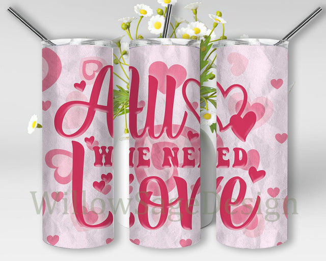 All We Need is Love Tumbler Png, Valentine's Day 20oz Skinny Tumbler, Heart Tumbler Wrap, Valentine Gift Sublimation, Instant Download Sublimation WillowSageDesign 