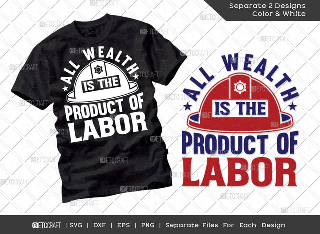 All Wealth Is The Product Of Labor SVG Cut File | Labor Day Svg | Workers Day svg | Labor Svg | Laborious Svg | T-shirt Design SVG ETC Craft 