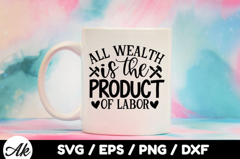 All wealth is the product of labor svg SVG akazaddesign 