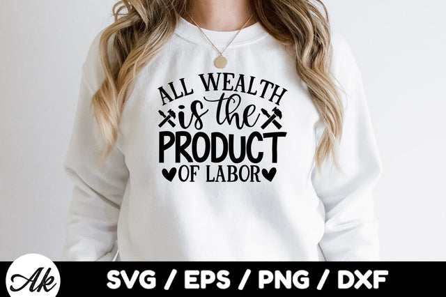 All wealth is the product of labor svg SVG akazaddesign 