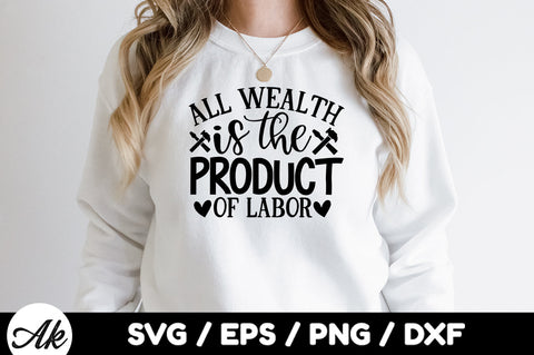 All wealth is the product of labor svg SVG akazaddesign 