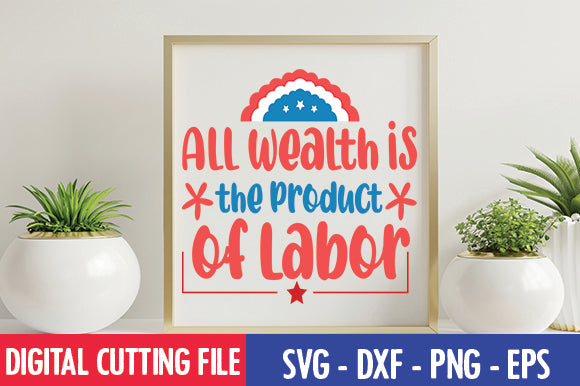 All Wealth is the Product of Labor SVG thesvgfactory 