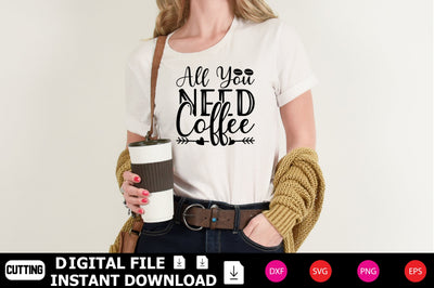 All You Need Coffee SVG Shahin alam 