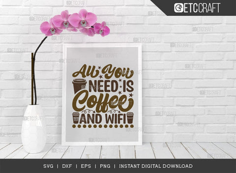 All You Need Is Coffee And Wifi SVG Cut File, Caffeine Svg, Coffee Time Svg, Coffee Quotes, Coffee Cutting File, TG 01766 SVG ETC Craft 