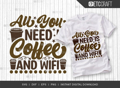 All You Need Is Coffee And Wifi SVG Cut File, Caffeine Svg, Coffee Time Svg, Coffee Quotes, Coffee Cutting File, TG 01766 SVG ETC Craft 