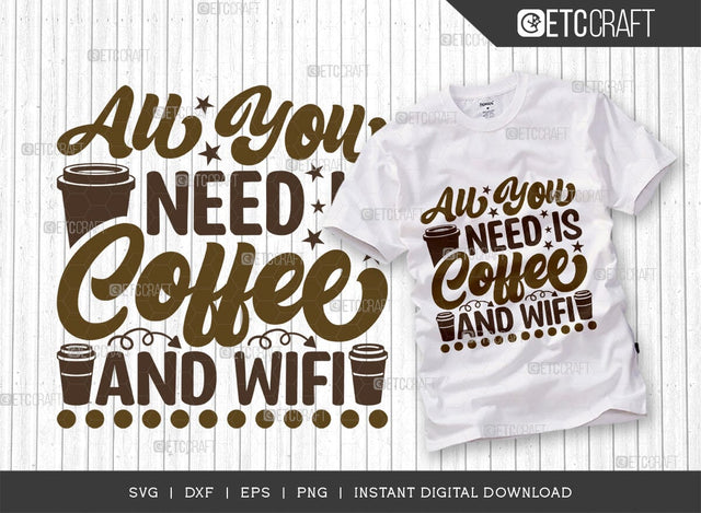 All You Need Is Coffee And Wifi SVG Cut File, Caffeine Svg, Coffee Time Svg, Coffee Quotes, Coffee Cutting File, TG 01766 SVG ETC Craft 