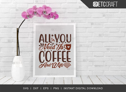 All You Need Is Coffee And Wifi SVG Cut File, Coffee Svg, Coffee Party Svg, Coffee Lover, Coffee Quotes, ETC T00513 SVG ETC Craft 