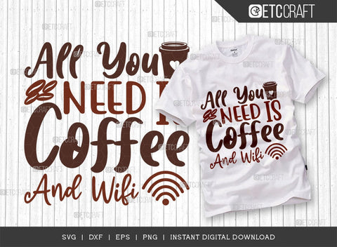 All You Need Is Coffee And Wifi SVG Cut File, Coffee Svg, Coffee Party Svg, Coffee Lover, Coffee Quotes, ETC T00513 SVG ETC Craft 