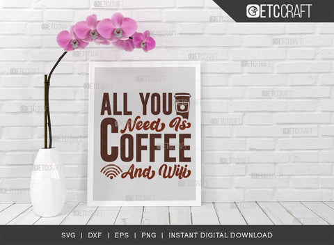 All You Need Is Coffee And Wifi SVG Cut File, Coffee Svg, Coffee Party Svg, Coffee Lover, Coffee Quotes, ETC T00513 SVG ETC Craft 