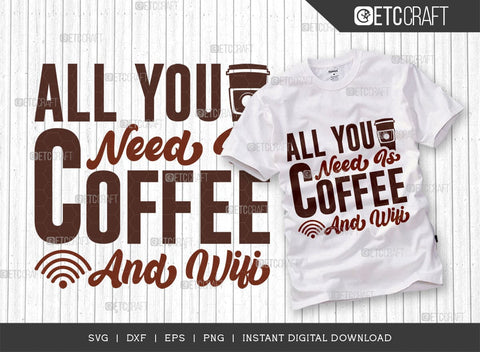 All You Need Is Coffee And Wifi SVG Cut File, Coffee Svg, Coffee Party Svg, Coffee Lover, Coffee Quotes, ETC T00513 SVG ETC Craft 