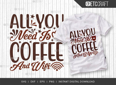 All You Need Is Coffee And Wifi SVG Cut File, Coffee Svg, Coffee Party Svg, Coffee Lover, Coffee Quotes, ETC T00513 SVG ETC Craft 