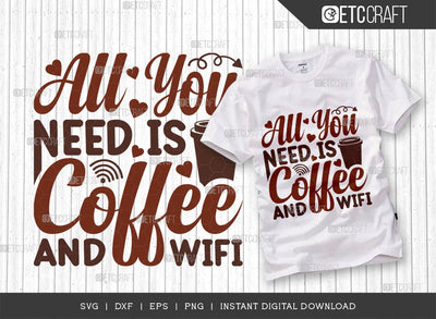 All You Need Is Coffee And Wifi SVG Cut File, Coffee Svg, Coffee Party Svg, Coffee Lover, Coffee Quotes, ETC T00513 SVG ETC Craft 