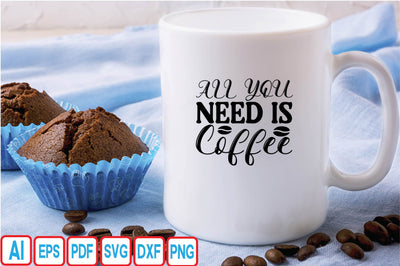 All You Need is Coffee SVG Craftlabsvg24 