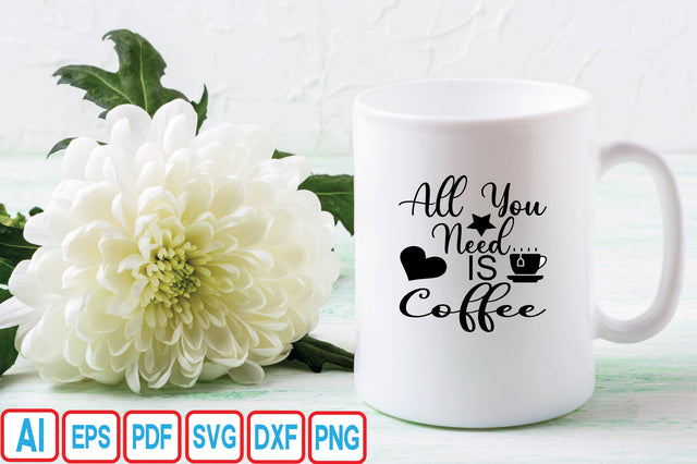 All You Need is Coffee SVG Craftlabsvg24 